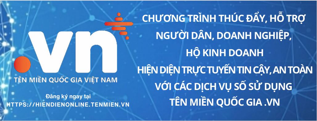 PHỔ CẬP TÊN MIỀN “.VN” – THÚC ĐẨY HIỆN DIỆN TRỰC TUYẾN AN  TOÀN, TIN CẬY CHO NGƯỜI DÂN, DOANH NGHIỆP