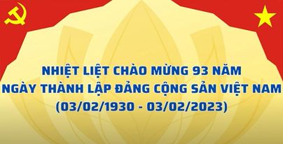 Nhiệt liệt chào mừng 93 năm Ngày thành lập Đảng cộng sản Việt Nam (03/02/1930-03/02/2023)